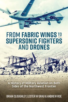 From Fabric Wings to Supersonic: Fighters and Drones A History of Military Aviation on Both Sides of the Northwest Frontier