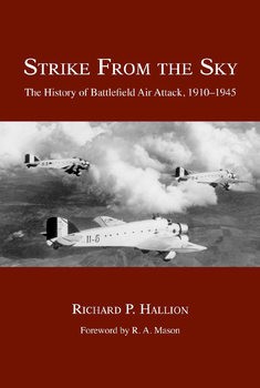 Strike from the Sky: The History of Battlefield Air Attack 1910-1945