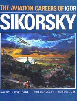 The Aviation Careers of Igor Sikorsky