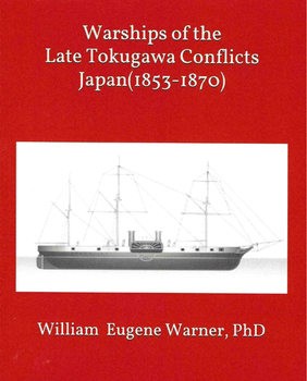 Warships of the Late Tokugawa Conflicts: Japan (1853-1870)