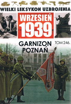 Garnizon Poznan (Wielki Leksykon Uzbrojenia: Wrzesien 1939 Tom 246)