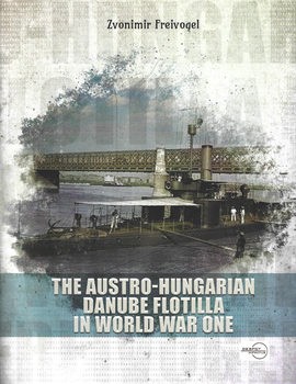 The Austro-Hungarian Danube Flotilla in World War One