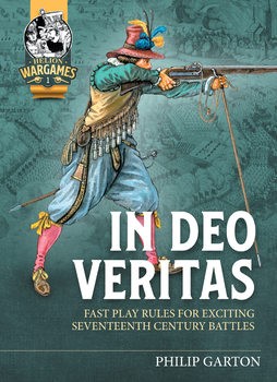 In Deo Veritas: Fast Play Rules for Exciting Seventeenth Century Battles in Smaller Scales (Helion Wargames 1)