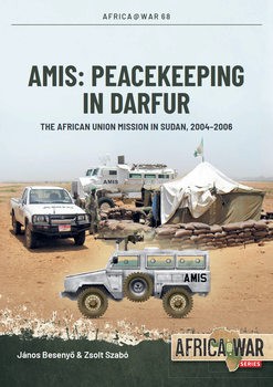 AMIS: Peacekeeping in Darfur: The African Union Mission in Sudan, 2004-2006 (Africa@War Series 68)