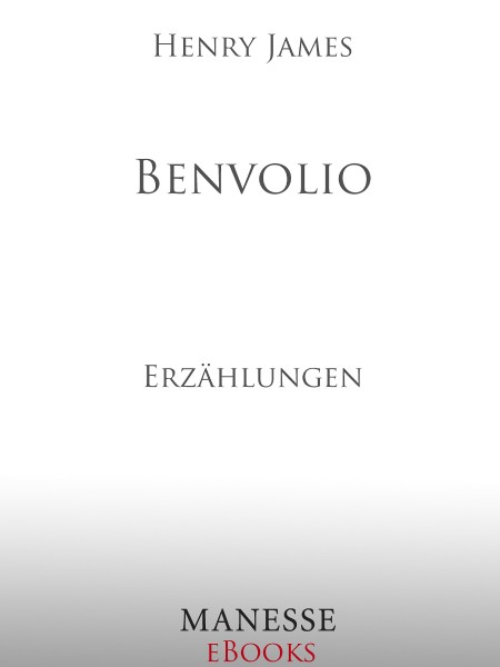 Benvolio: Erzählungen - James, Henry Benvolio: Erzählungen - James, Henry