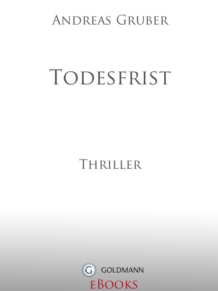 Todesfrist - Andreas Gruber (Autor), Doris Wolters ( Sprecherin) Todesfrist - Andreas Gruber (Autor), Doris Wolters ( Sprecherin)