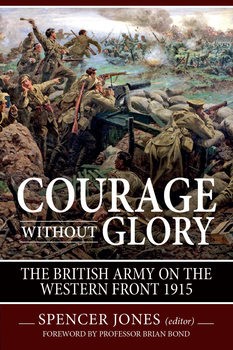 Courage without Glory: The British Army on the Western Front 1915 (Wolverhampton Military Studies 10)