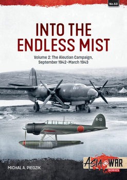 Into the Endless Mist Volume 2: The Aleutian Campaign, September 1942-March 1943 (Asia@War Series 53)
