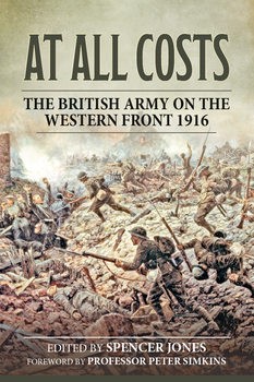 At All Costs: The British Army on the Western Front 1916 (Wolverhampton Military Studies 37)