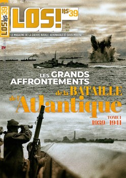 Les Grands Affrontemens de la Bataille de LAtlantiwue Tome 1 1939-1941 (LOS! Hors-Serie 39)