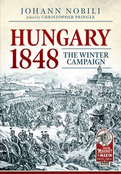 Hungary 1848: The Winter Campaign (From Musket to Maxim 1815-1914 11)