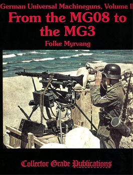 German Universal Machineguns Volume II: From the MG08 to the MG3
