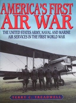 Americas First Air War: The United States Army, Naval and Marine Air Services in the First World War
