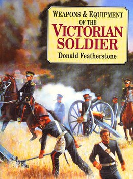 Weapons & Equipment of the Victorian Soldier