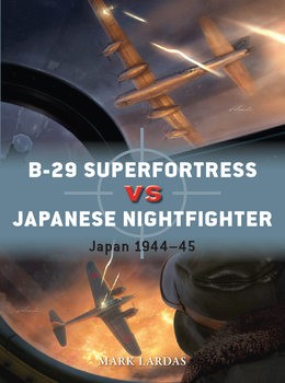 B-29 Superfortress vs Japanese Nightfighter: Japan 1944-1945 (Osprey Duel 144)