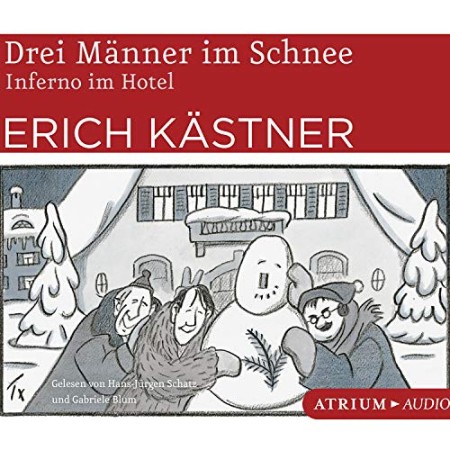 Drei Männer im Schnee / Inferno im Hotel - Erich Kästner Drei Männer im Schnee / Inferno im Hotel - Erich Kästner