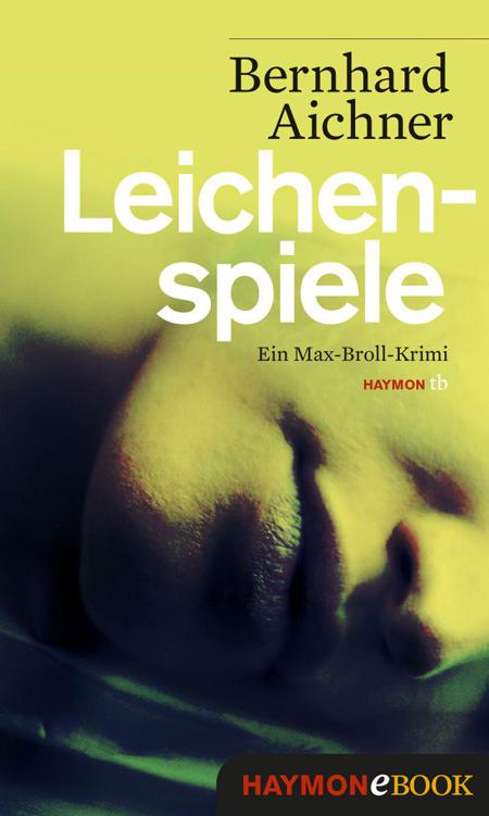 Leichenspiele - Bernhard Aichner Leichenspiele - Bernhard Aichner