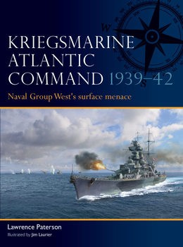 Kriegsmarine Atlantic Command 1939-1942: Naval Group Wests Surface Menace (Osprey Fleet 11)