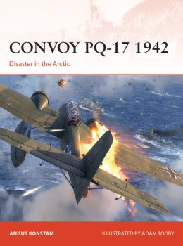 Convoy PQ-17 1942: Disaster in the Arctic (Osprey Campaign 414)