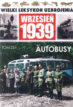 Autobusy (Wielki Leksykon Uzbrojenia: Wrzesien 1939 Tom 251)