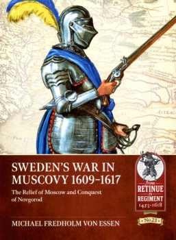 Swedens War in Muscovy 1609-1617 (From Retinue to Regiment 1453-1618 29)
