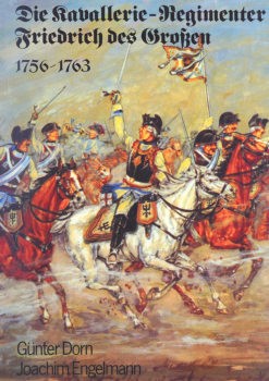 Die Kavallerie-Regimenter Friedrich des Grossen 1756-1763