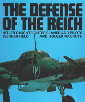 The Defence of the Reich: Hitlers Nightfighter Planes and Pilots