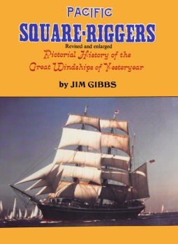 Pacific Square-Riggers: Pictorial History of the Great Windships of Yesteryear