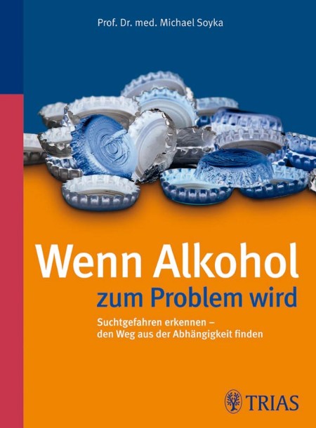 Wenn Alkohol zum Problem wird - Michael Soyka Wenn Alkohol zum Problem wird - Michael Soyka