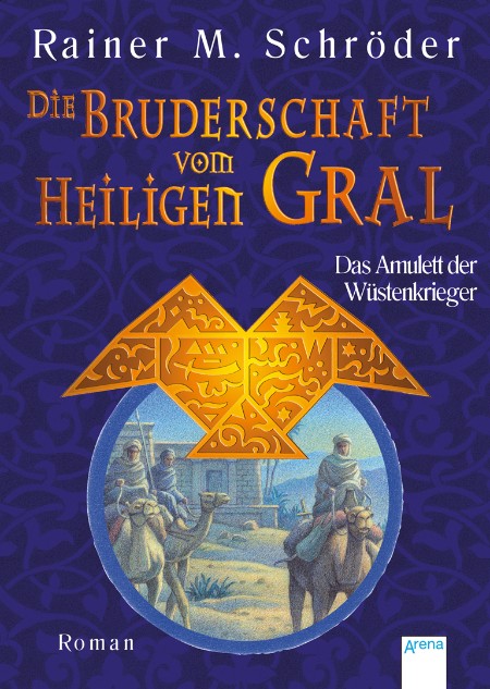 Die Bruderschaft vom Heiligen Gral 02. Das Amulett der Wüstenkrieger - Schröder, Rainer M. Die Bruderschaft vom Heiligen Gral 02. Das Amulett der Wüstenkrieger - Schröder, Rainer M.