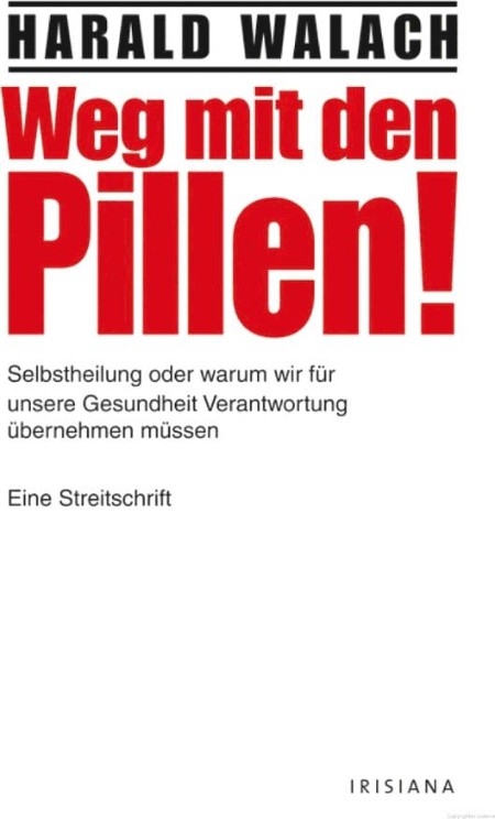 Weg mit den Pillen - Harald Walach Weg mit den Pillen - Harald Walach