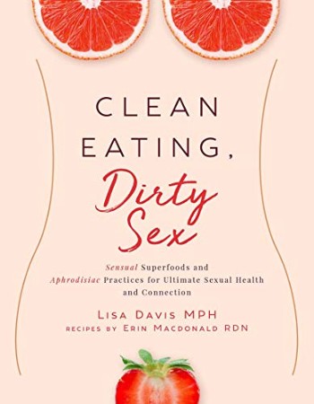Clean Eating, Dirty Sex – Lisa Davis MPH