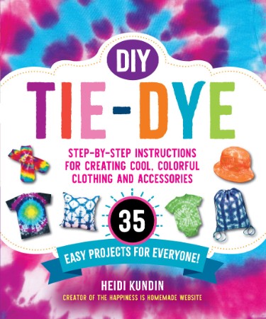 DIY Tie-Dye – by-Step Instructions for Creating Cool DIY Tie-Dye – by-Step Instructions for Creating Cool
