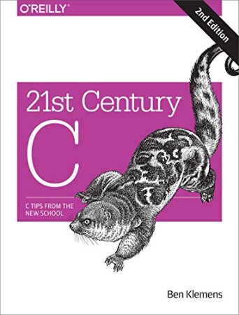 21st Century C: C Tips from the New School – Ben Klemens