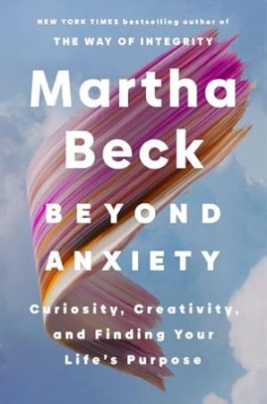Beyond Anxiety  – Martha Beck