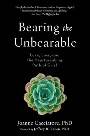 Bearing the Unbearable – Joanne Cacciatore Bearing the Unbearable – Joanne Cacciatore