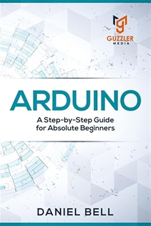 Arduino: A Step-by-Step Guide for Absolute Beginners – Paolo Lopez de Leon
