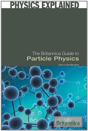 The Britannica Guide to Particle Physics – Adam Brouillard The Britannica Guide to Particle Physics – Adam Brouillard
