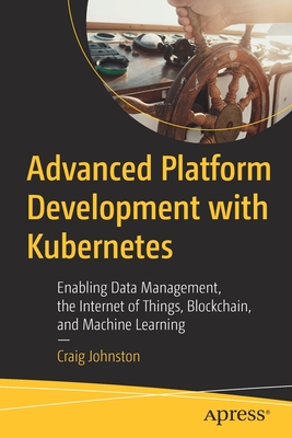 Advanced Platform Development with Kubernetes – Craig Johnston