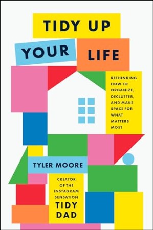 Tidy Up Your Life – Tyler Moore Tidy Up Your Life – Tyler Moore