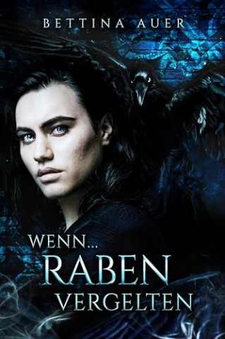 Cover: Bettina Auer - Wenn .: Raben vergelten