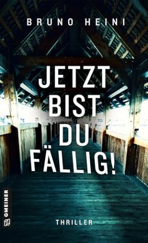 Cover: Bruno Heini - Jetzt bist du f&auml;llig!