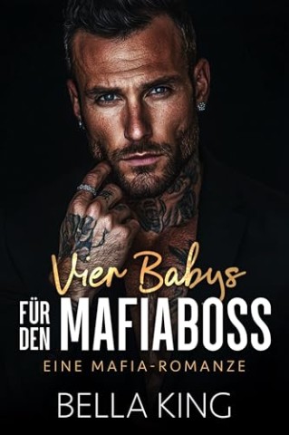 Cover: Bella King - Vier Babys f&uuml;r den Mafiaboss
