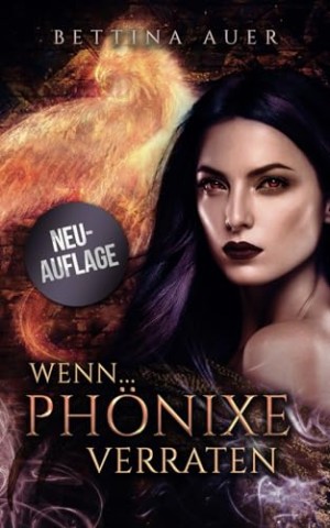 Cover: Bettina Auer - Wenn . Ph&ouml;nixe verraten