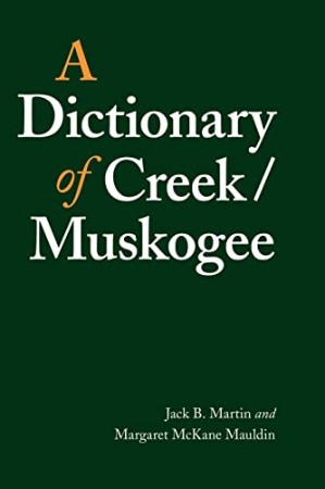 A Dictionary of Creek/Muskogee – Jack B. Martin A Dictionary of Creek/Muskogee – Jack B. Martin