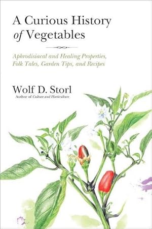A Curious History of Vegetables – Wolf D. Storl