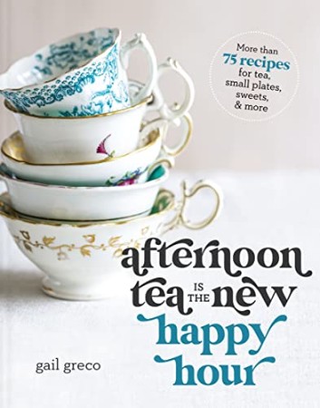 1fe8617438a81da43909b172771f7f18 - Afternoon Tea Is the New Happy Hour - Gail Greco