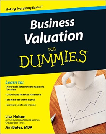 Business Valuation for Dummies – Lisa Holton Business Valuation for Dummies – Lisa Holton