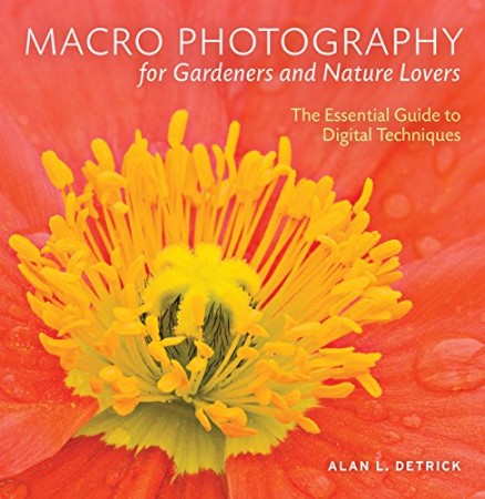 469b9b487d72a6fc5945e86d233fc528 - Macro Photography for Gardeners and Nature Lovers - Alan L. Detrick