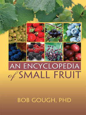 627f0e6cf8940670f844d2f783e79c4c - An Encyclopedia of Small Fruit - Robert E Gough